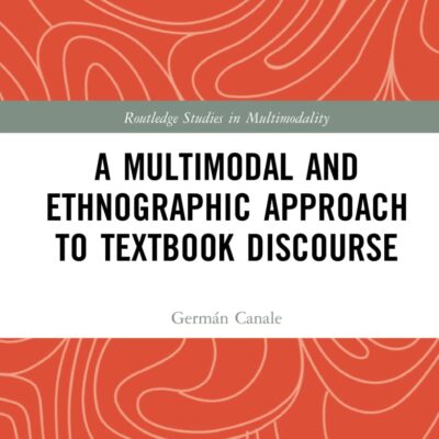 A Multimodal and Ethnographic Approach to Textbook Discourse (Routledge Studies in Multimodality)