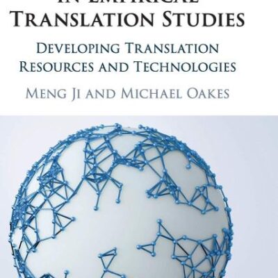 Advances in Empirical Translation Studies: Developing Translation Resources and Technologies