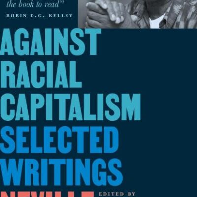 Against Racial Capitalism: Selected Writings (Black Critique)