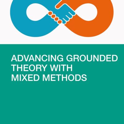 Advancing Grounded Theory with Mixed Methods