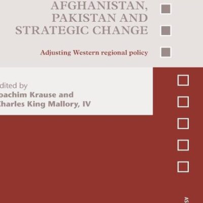 AFGHANISTAN PAKISTAN AND STRATEGIC CHANGE ADJUSTING WESTERN REGIONAL POLICY (HB 2013)