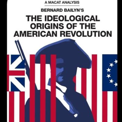An Analysis of Bernard Bailyn's: The Ideological Origins of the American Revolution (The Macat Library)