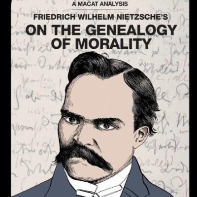 An Analysis of Friedrich Nietzsche's: On the Genealogy of Morality