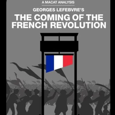 An Analysis of Georges Lefebvre's: The Coming of the French Revolution (The Macat Library)