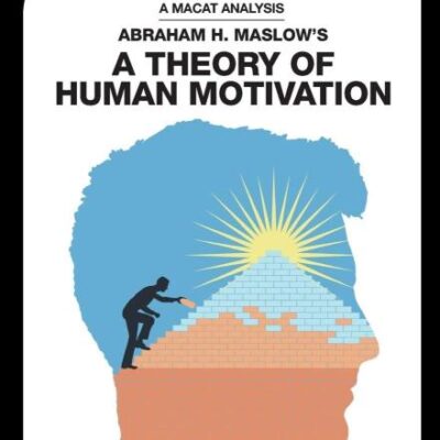 An Analysis of Abraham H. Maslow's A Theory of Human Motivation (The Macat Library)