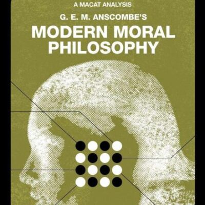 An Analysis of G.E.M. Anscombe's: Modern Moral Philosophy