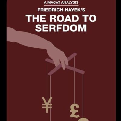 An Analysis of Friedrich Hayek's The Road to Serfdom (The Macat Library)