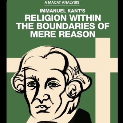 An Analysis of Immanuel Kant's: Religion Within the Boundaries of Mere Reason