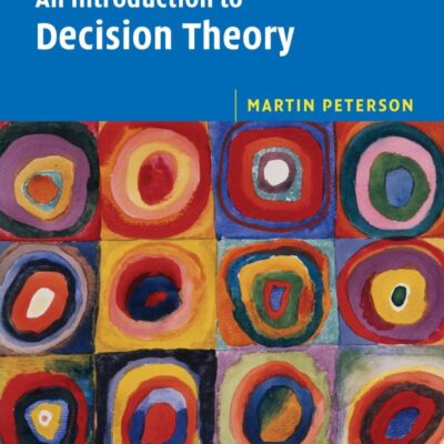 An Introduction to Decision Theory (Cambridge Introductions to Philosophy)