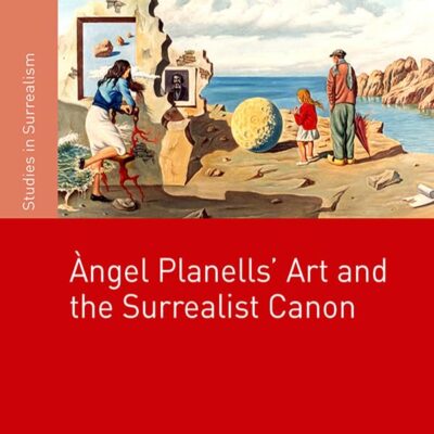 Angel Planells Art and the Surrealist Canon (Studies in Surrealism)