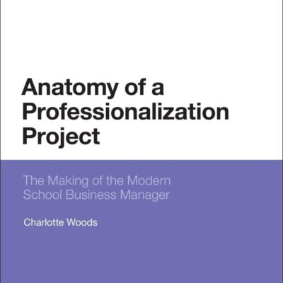 Anatomy of a Professionalization Project: The Making of the Modern School Business Manager