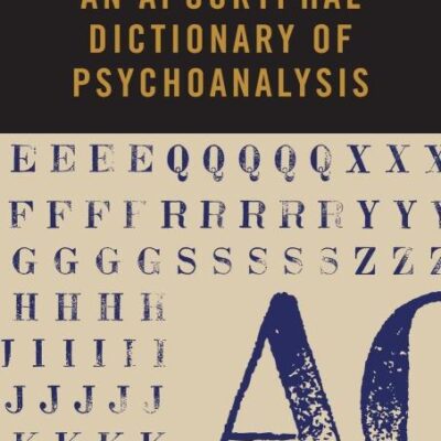 An Apocryphal Dictionary of Psychoanalysis