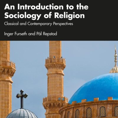 An Introduction to the Sociology of Religion: Classical and Contemporary Perspectives