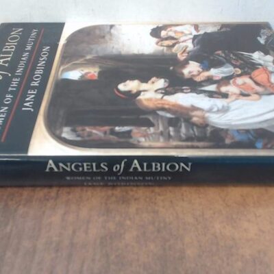 Angels of Albion: Women of the Indian Mutiny