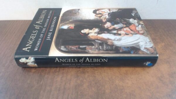 Angels of Albion: Women of the Indian Mutiny