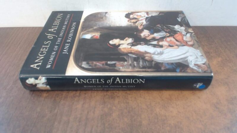 Angels of Albion: Women of the Indian Mutiny
