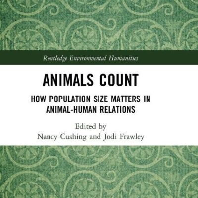 Animals Count: How Population Size Matters in Animal-Human Relations (Routledge Environmental Humanities)
