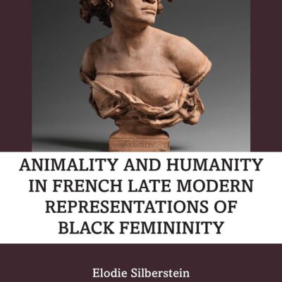 Animality and Humanity in French Late Modern Representations of Black Femininity (Routledge Research in Art and Race)