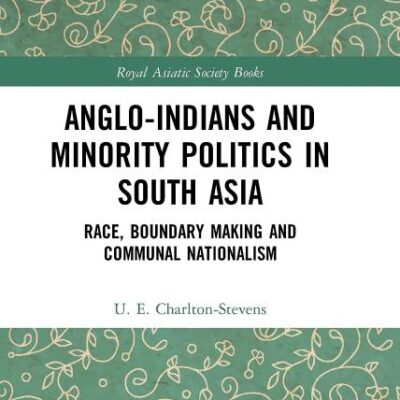 Anglo-Indians and Minority Politics in South Asia: Race