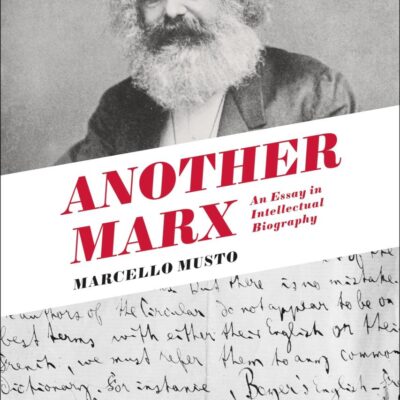 Another Marx: Early Manuscripts to the International