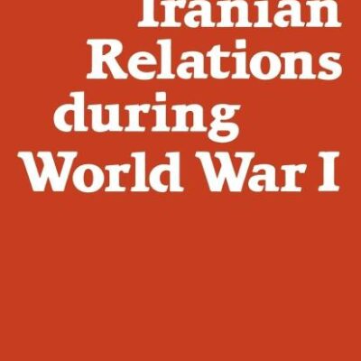 Anglo-Iranian Relations During World War I