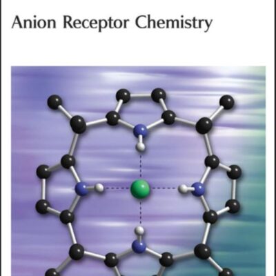 ANION RECEPTOR CHEMISTRY (MONOGRAPHS IN SUPRAMOLECULAR CHEMISTRY): Volume 8