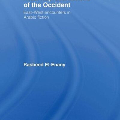 Arab Representations of the Occident: East-West Encounters in Arabic Fiction