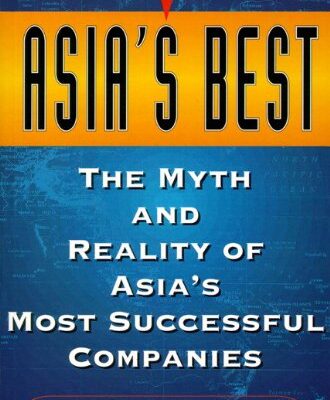 Asia's Best: The Myth and Reality of Asia's Most Successful Companies