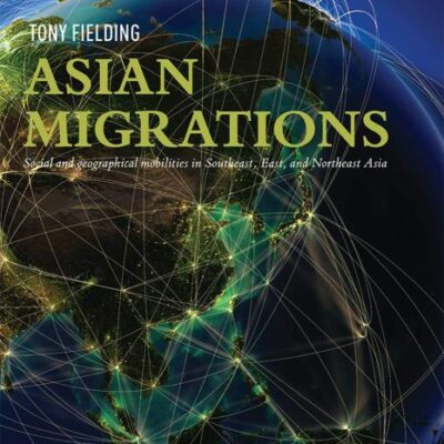 Asian Migrations: Social and Geographical Mobilities in Southeast