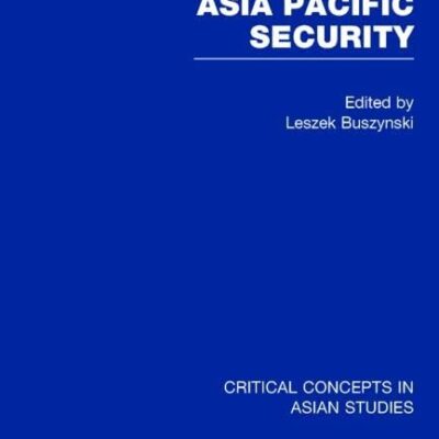 Asia Pacific Security: Critical Concepts in Asian Studies (Set of 4 Vols)