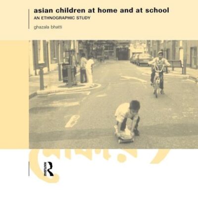 Asian Children at Home and at School: An Ethnographic Study