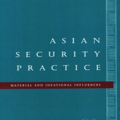 Asian Security Practice: Material and Ideational Influence: Material and Ideational Influences