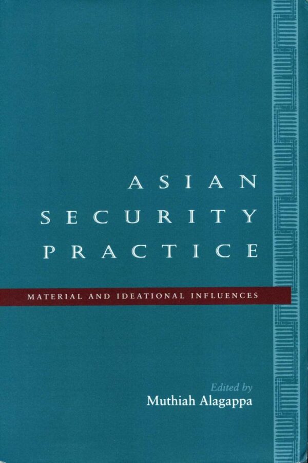 Asian Security Practice: Material and Ideational Influence: Material and Ideational Influences