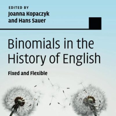 Binomials in the History of English: Fixed and Flexible (Studies in English Language)