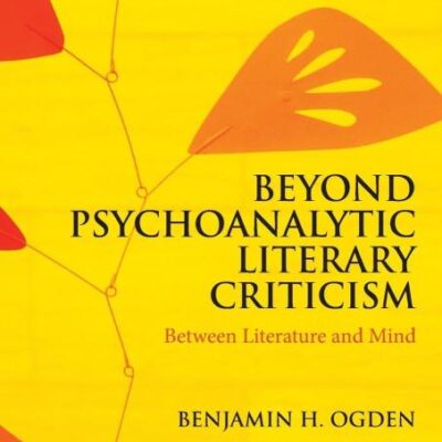 Beyond Psychoanalytic Literary Criticism: Between Literature and Mind