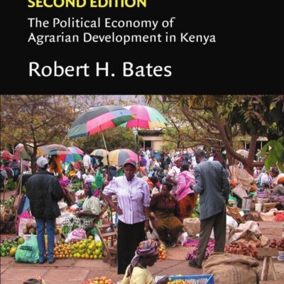 Beyond the Miracle of the Market (New Edition): The Political Economy of Agriarian Development in Kenya: The Political Economy of Agrarian Development ... Economy of Institutions and Decisions)