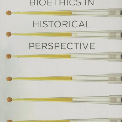 Bioethics in Historical Perspective