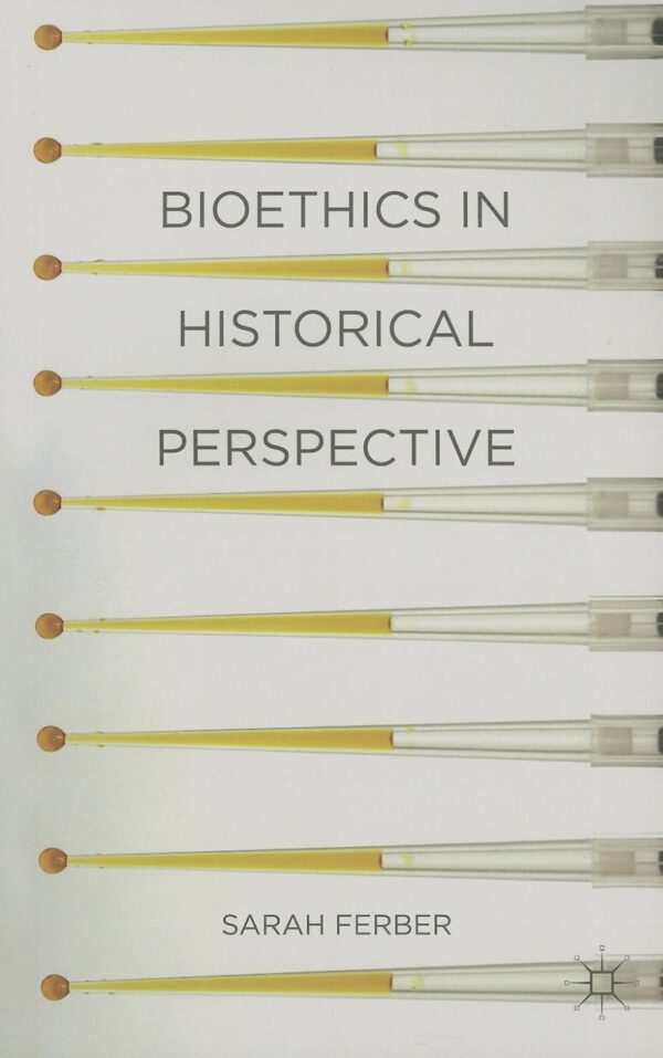Bioethics in Historical Perspective
