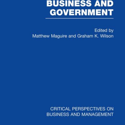 Business and Government (Critical Perspectives on Business and Management)