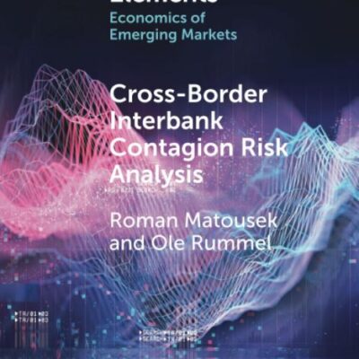 Cross-Border Interbank Contagion Risk Analysis: Evidence from Selected Emerging and Less-Developed Economies in the Asia-Pacific Region (Elements in the Economics of Emerging Markets)