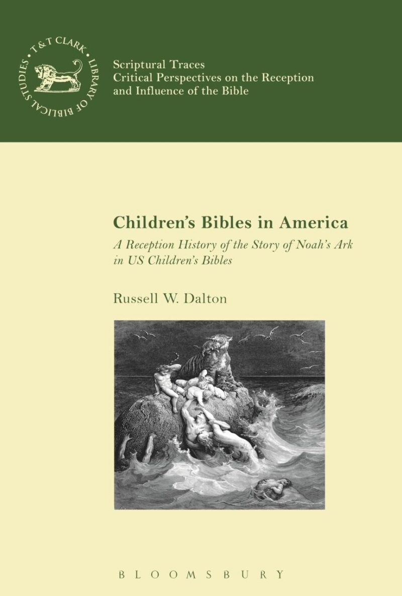 Children’s Bibles in America: A Reception History of the Story of Noah’s Ark in US Children’s Bibles (The Library of Hebrew Bible/Old Testament Studies)