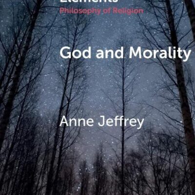 God and Morality (Elements in the Philosophy of Religion)
