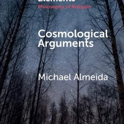 Cosmological Arguments (Elements in the Philosophy of Religion)