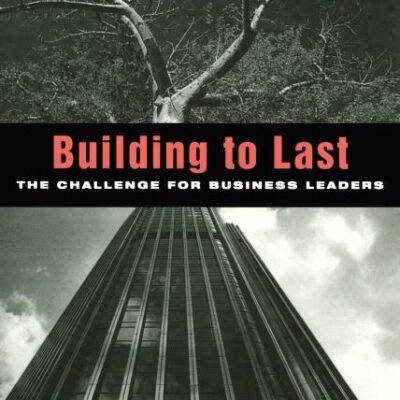 Building to Last: The challenge for business leaders