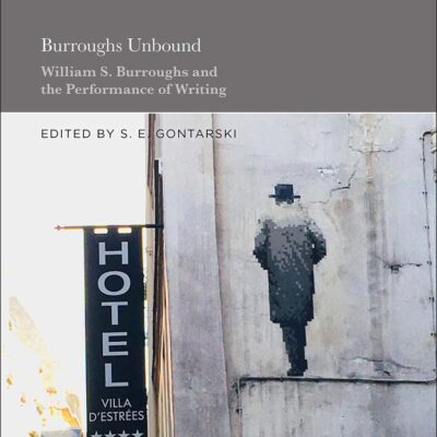 Burroughs Unbound: William S. Burroughs and the Performance of Writing