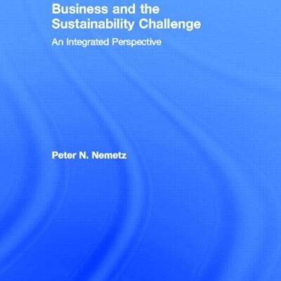Business and the Sustainability Challenge: An Integrated Perspective