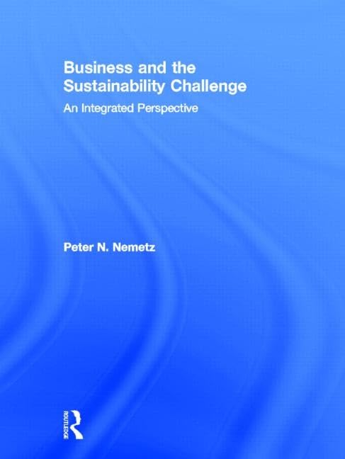 Business and the Sustainability Challenge: An Integrated Perspective