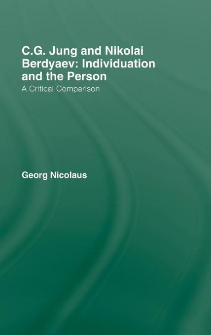 C.G. Jung and Nikolai Berdyaev: Individuation and the Person: A critical comparison