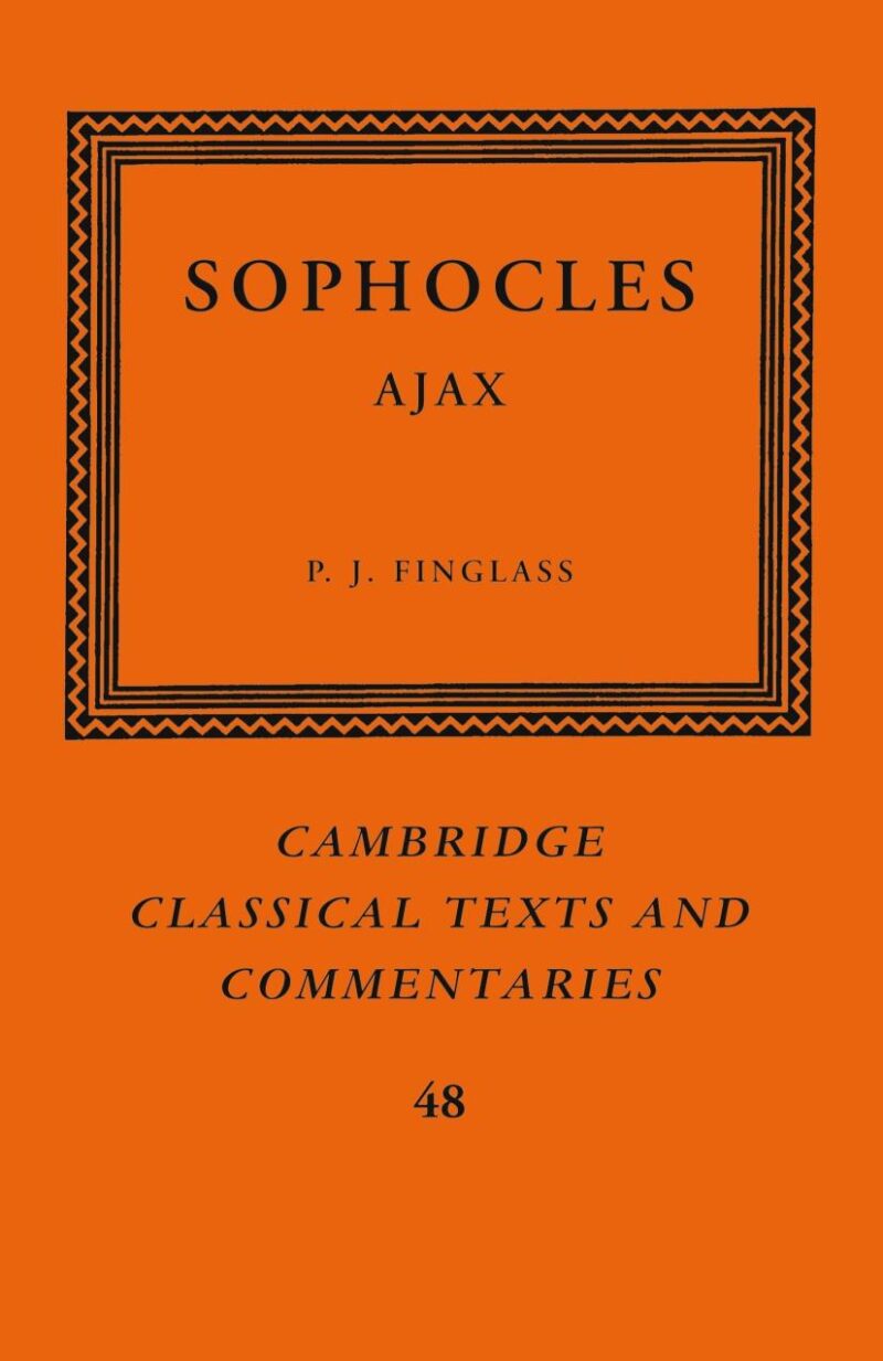 Sophocles: Ajax: 48 (Cambridge Classical Texts and Commentaries)