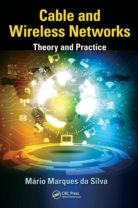 Cable and Wireless Networks: Theory and Practice